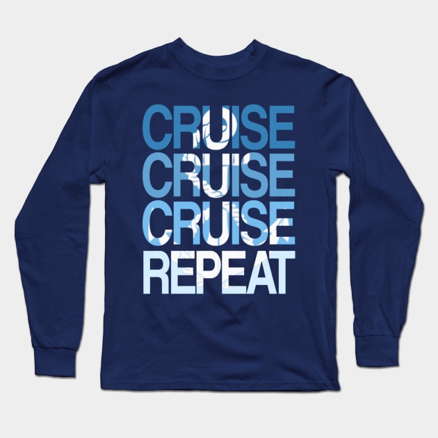Repeat Cruiser Cruise Cruising Travel Vacation Long Sleeve T-Shirt by Sassee Designs